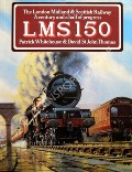 Book cover of LMS 150 - The London Midland & Scottish Railway: A Century and a half of Progress by WHITEHOUSE, Patrick & THOMAS, St. John 